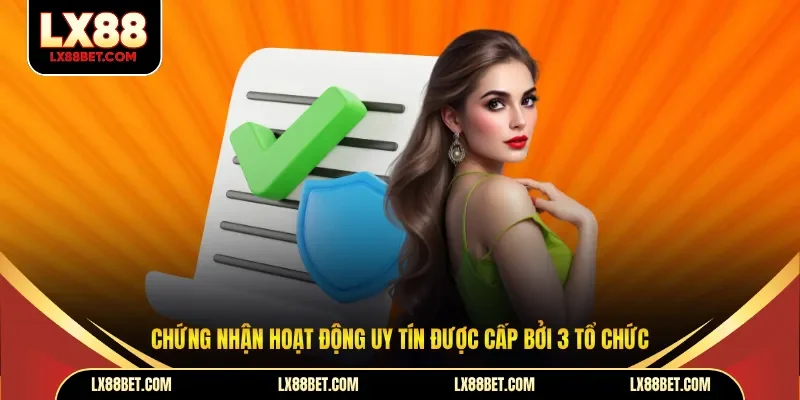 Chứng nhận hoạt động uy tín được cấp bởi 3 tổ chức